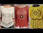 Top 50 Wonderful latest stylish elegant crochet handknit blouse top pattern designs for woman