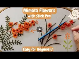 Mimosa Flowers with Stick Pen | Hand Embroidery for Beginners